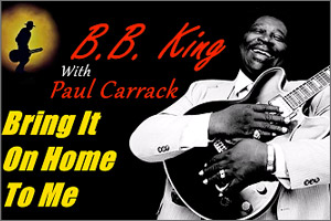 Bring It On Home to Me by B. B. King