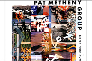 Letter from Home by Pat Metheny Group